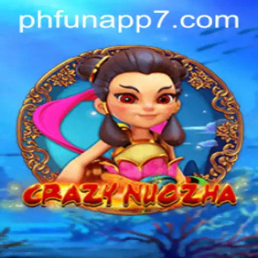 Explore the Exciting World of CrazyNuoZha with Phfun App