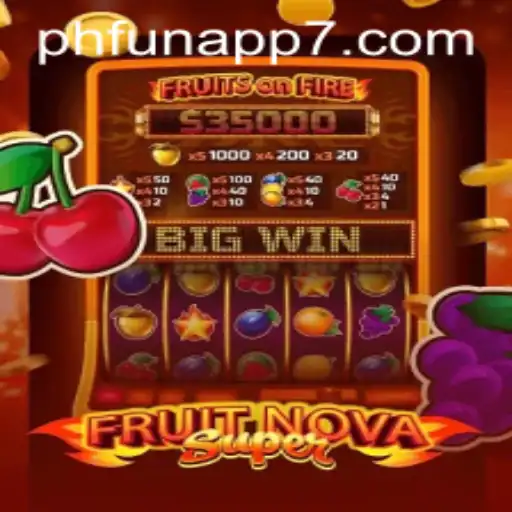 Exploring the Exciting World of FruitNovaSuper in the PHFun App