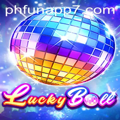 Discover the Exciting World of LuckyBall on PHFun App
