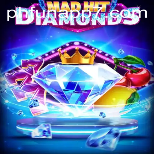MadHitDiamonds: A Thrilling Gaming Experience on PHFun App