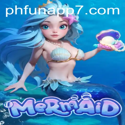 Dive into the Magical World of 'Mermaid' on the PHFun App
