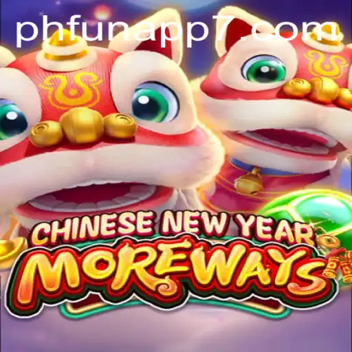 Discover the Exciting World of CHINESENEWYEARMOREWAYS on PHFun App