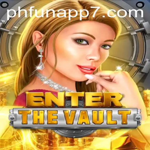 Dive into the Thrilling World of EntertheVault with Phfun App