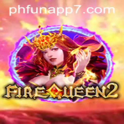 Discovering the Thrills of FireQueen2: A Dive into the Popular PHFun App Game