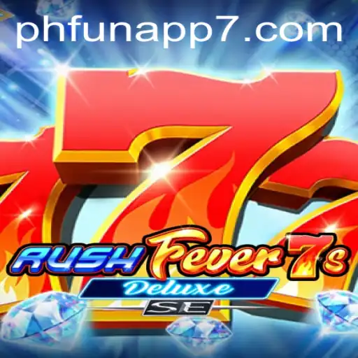 Explore the Thrills of RushFever7sDeluxeSE on the phfun App