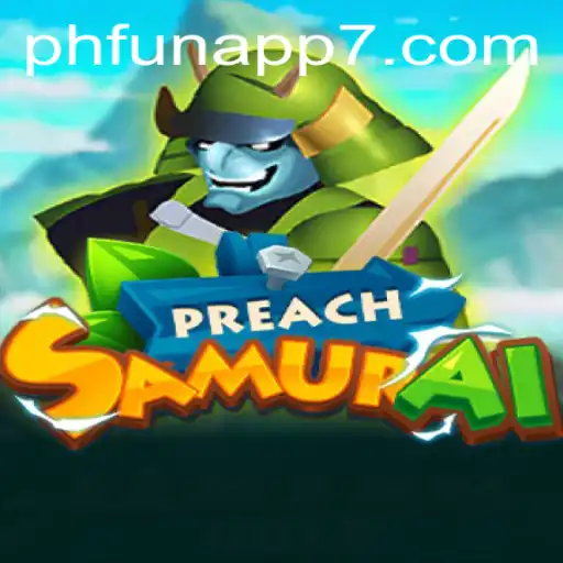 Exploring 'PreachSamurai': A Journey into Virtual Strategy with phfun app