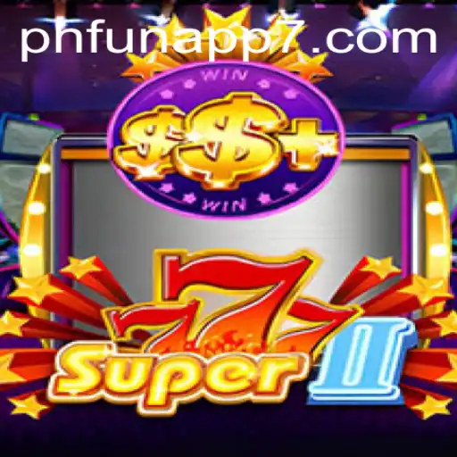 Super777II: Exploring the Captivating World of the Latest Gaming Sensation on Phfun App