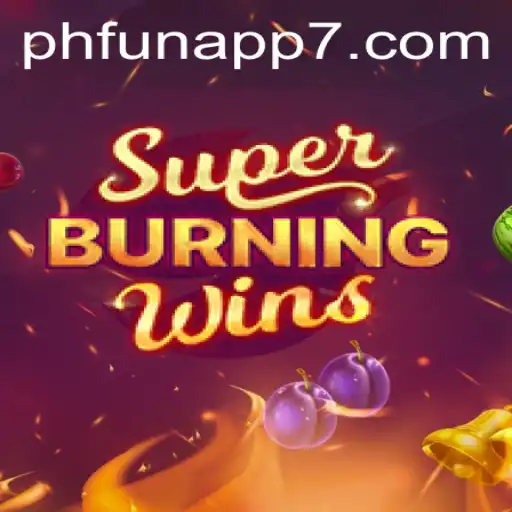 Exploring SuperBurningWins on the PHFun App