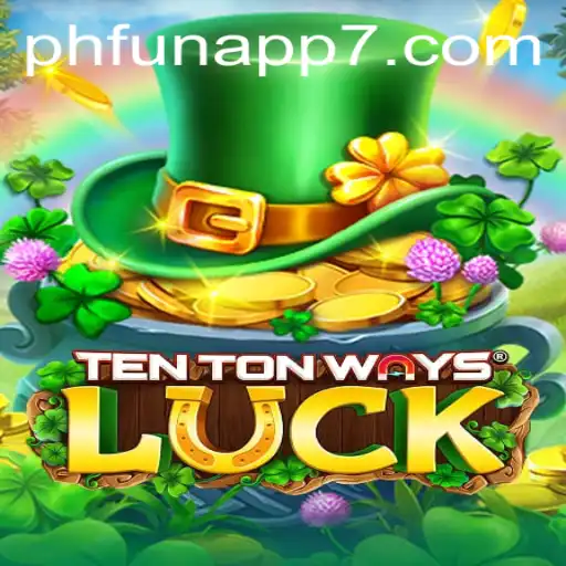 Discovering TenTonWaysLuck: A Deep Dive into the Popular Phfun App Game